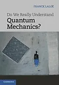E-Book (pdf) Do We Really Understand Quantum Mechanics? von Franck Laloe