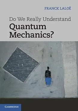 E-Book (pdf) Do We Really Understand Quantum Mechanics? von Franck Laloe
