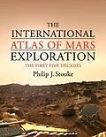 ePUB International Atlas of Mars Exploration: Volume 1, 1953 to 2003 von Philip J. Stooke