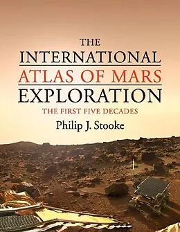ePUB International Atlas of Mars Exploration: Volume 1, 1953 to 2003 von Philip J. Stooke