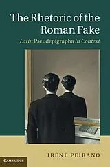 E-Book (epub) Rhetoric of the Roman Fake von Irene Peirano