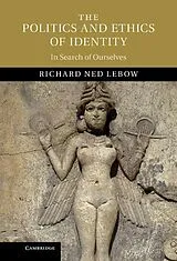 E-Book (epub) Politics and Ethics of Identity von Richard Ned Lebow