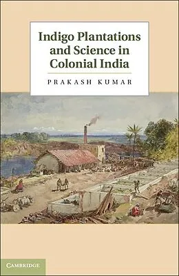 E-Book (epub) Indigo Plantations and Science in Colonial India von Prakash Kumar