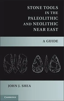 E-Book (pdf) Stone Tools in the Paleolithic and Neolithic Near East von John J. Shea