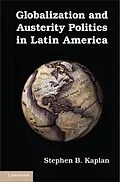 E-Book (pdf) Globalization and Austerity Politics in Latin America von Stephen B. Kaplan