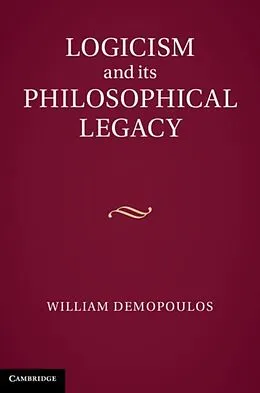E-Book (pdf) Logicism and its Philosophical Legacy von William Demopoulos