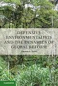 E-Book (pdf) Defensive Environmentalists and the Dynamics of Global Reform von Thomas Rudel