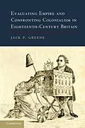 E-Book (pdf) Evaluating Empire and Confronting Colonialism in Eighteenth-Century Britain von Jack P. Greene