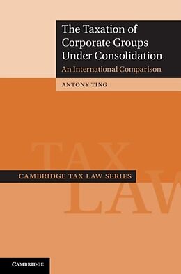 eBook (pdf) Taxation of Corporate Groups under Consolidation de Antony Ting