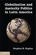 E-Book (epub) Globalization and Austerity Politics in Latin America von Stephen B. Kaplan