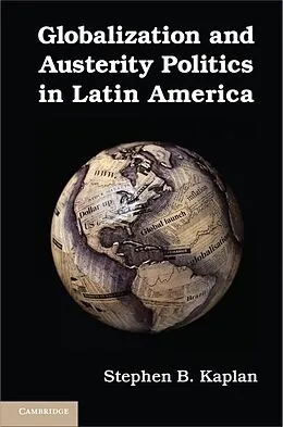 E-Book (epub) Globalization and Austerity Politics in Latin America von Stephen B. Kaplan