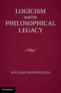E-Book (epub) Logicism and its Philosophical Legacy von William Demopoulos