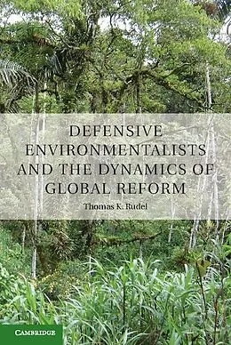 E-Book (epub) Defensive Environmentalists and the Dynamics of Global Reform von Thomas Rudel