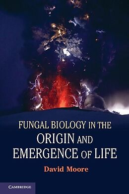 E-Book (epub) Fungal Biology in the Origin and Emergence of Life von David Moore