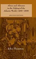 E-Book (pdf) Africa and Africans in the Making of the Atlantic World, 1400-1800 von John Thornton