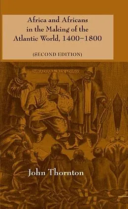 E-Book (pdf) Africa and Africans in the Making of the Atlantic World, 1400-1800 von John Thornton