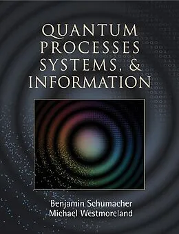 E-Book (epub) Quantum Processes Systems, and Information von Benjamin Schumacher