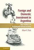 E-Book (pdf) Foreign and Domestic Investment in Argentina von Alison E. Post