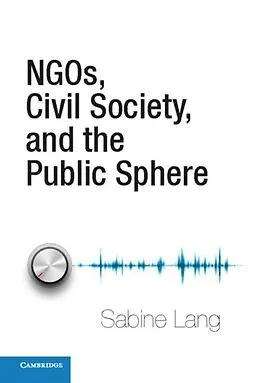 E-Book (pdf) NGOs, Civil Society, and the Public Sphere von Sabine Lang