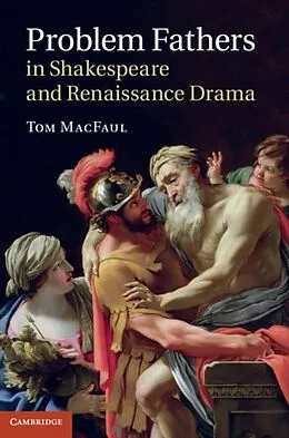 E-Book (pdf) Problem Fathers in Shakespeare and Renaissance Drama von Tom Macfaul