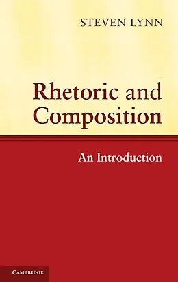 E-Book (epub) Rhetoric and Composition von Steven Lynn