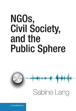 E-Book (epub) NGOs, Civil Society, and the Public Sphere von Sabine Lang