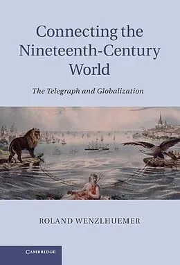 E-Book (epub) Connecting the Nineteenth-Century World von Roland Wenzlhuemer