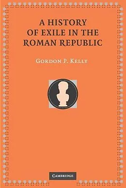 E-Book (epub) History of Exile in the Roman Republic von Gordon P. Kelly