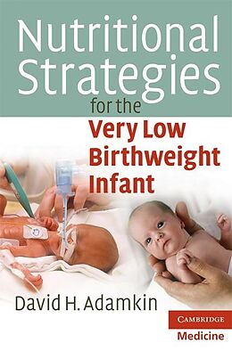 E-Book (epub) Nutritional Strategies for the Very Low Birthweight Infant von David H. Adamkin