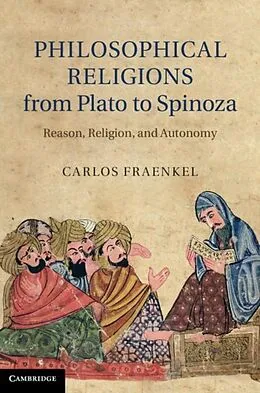 E-Book (pdf) Philosophical Religions from Plato to Spinoza von Carlos Fraenkel
