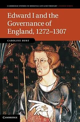 E-Book (pdf) Edward I and the Governance of England, 1272-1307 von Caroline Burt
