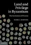 E-Book (pdf) Land and Privilege in Byzantium von Mark C. Bartusis