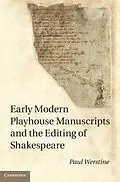 E-Book (pdf) Early Modern Playhouse Manuscripts and the Editing of Shakespeare von Paul Werstine