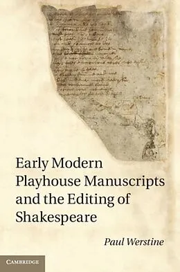 E-Book (pdf) Early Modern Playhouse Manuscripts and the Editing of Shakespeare von Paul Werstine