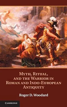 E-Book (pdf) Myth, Ritual, and the Warrior in Roman and Indo-European Antiquity von Roger D. Woodard
