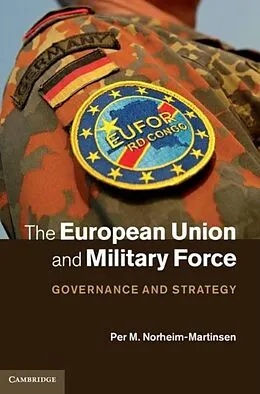 E-Book (pdf) European Union and Military Force von Per M. Norheim-Martinsen