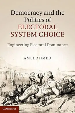 E-Book (pdf) Democracy and the Politics of Electoral System Choice von Amel Ahmed