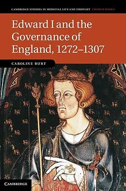 E-Book (epub) Edward I and the Governance of England, 1272-1307 von Caroline Burt