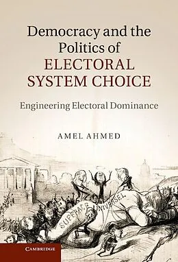 E-Book (epub) Democracy and the Politics of Electoral System Choice von Amel Ahmed