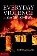 E-Book (pdf) Everyday Violence in the Irish Civil War von Gemma Clark