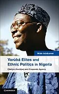 E-Book (epub) Yoruba Elites and Ethnic Politics in Nigeria von Wale Adebanwi