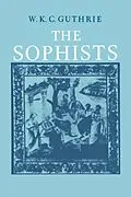 E-Book (pdf) History of Greek Philosophy: Volume 3, The Fifth Century Enlightenment, Part 1, The Sophists von W. K. C. Guthrie