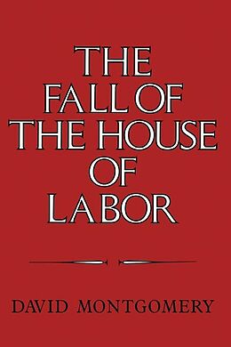 E-Book (epub) Fall of the House of Labor von David Montgomery