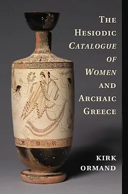 E-Book (epub) Hesiodic Catalogue of Women and Archaic Greece von Kirk Ormand