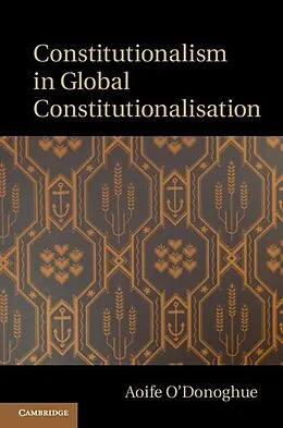 ePUB Constitutionalism in Global Constitutionalisation von Aoife O'Donoghue
