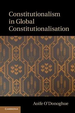E-Book (pdf) Constitutionalism in Global Constitutionalisation von Aoife O'Donoghue