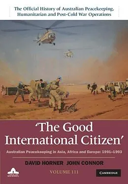 E-Book (pdf) Good International Citizen: Volume 3, The Official History of Australian Peacekeeping, Humanitarian and Post-Cold War Operations von David Horner