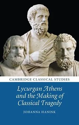 E-Book (pdf) Lycurgan Athens and the Making of Classical Tragedy von Johanna Hanink