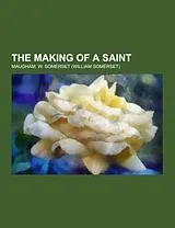 Kartonierter Einband (Kt) The Making of a Saint von W. Somerset Maugham