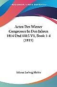 Kartonierter Einband Acten Des Wiener Congresses In Den Jahren 1814 Und 1815 V1, Book 1-4 (1815) von 